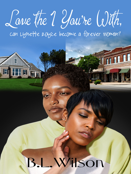 Title details for Love the 1 You're With, Can Lynette Royce Become a Forever Woman? by B.L Wilson - Available